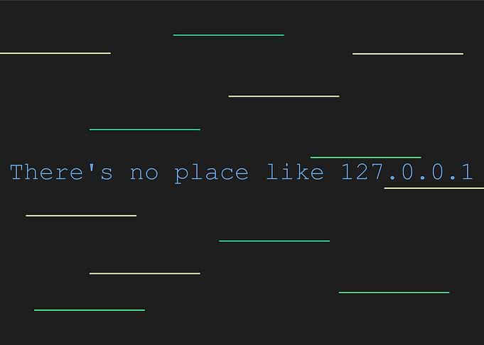 There's no place like 127.0.0.1
