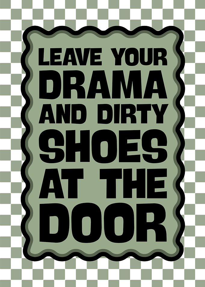Leave Drama and Shoes at Door