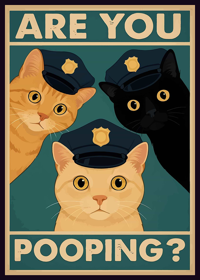 Are You Pooping? Cat Police Poster