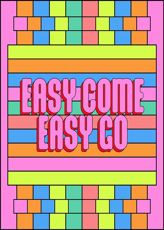 Easy Come Easy Go Colorful Art