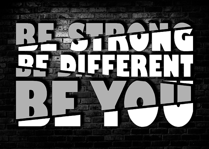 Be Strong Be Different Be You