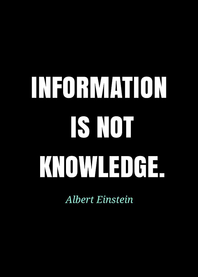 Information is not knowledge quote