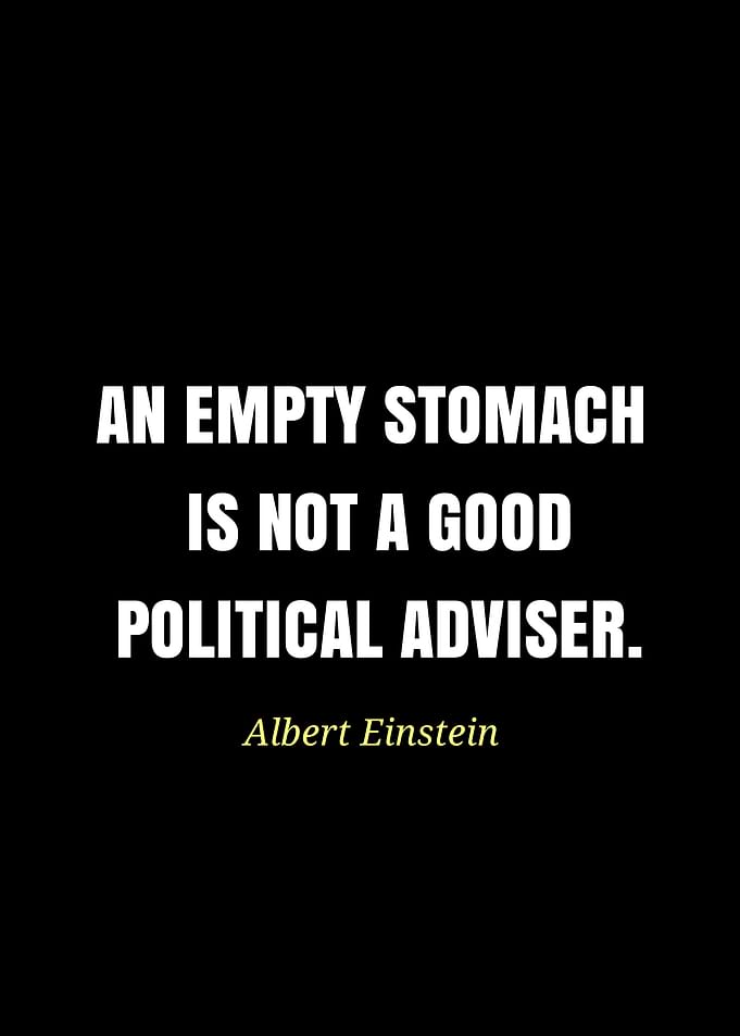 Einstein quote: Empty stomach, political advisor