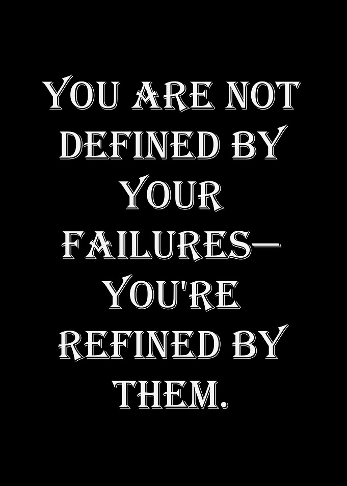 Inspirational Quote: Refined by Failures