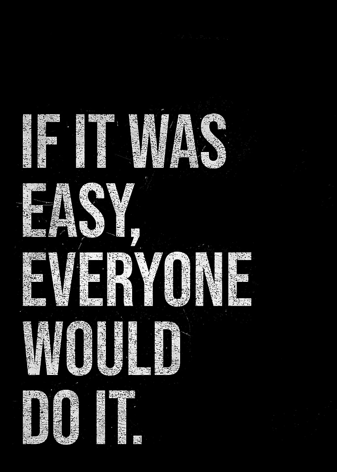Motivational Quote: If It Was Easy