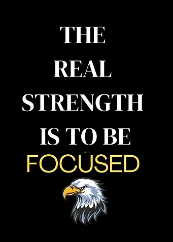 The Real Strength Is To Be Focused