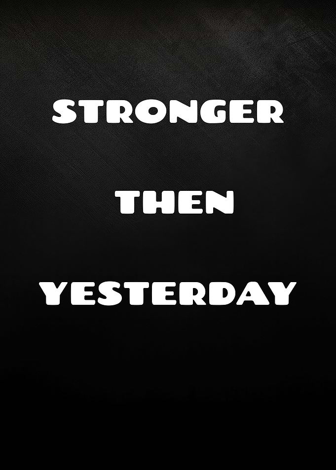 Stronger Then Yesterday Motivational Quote