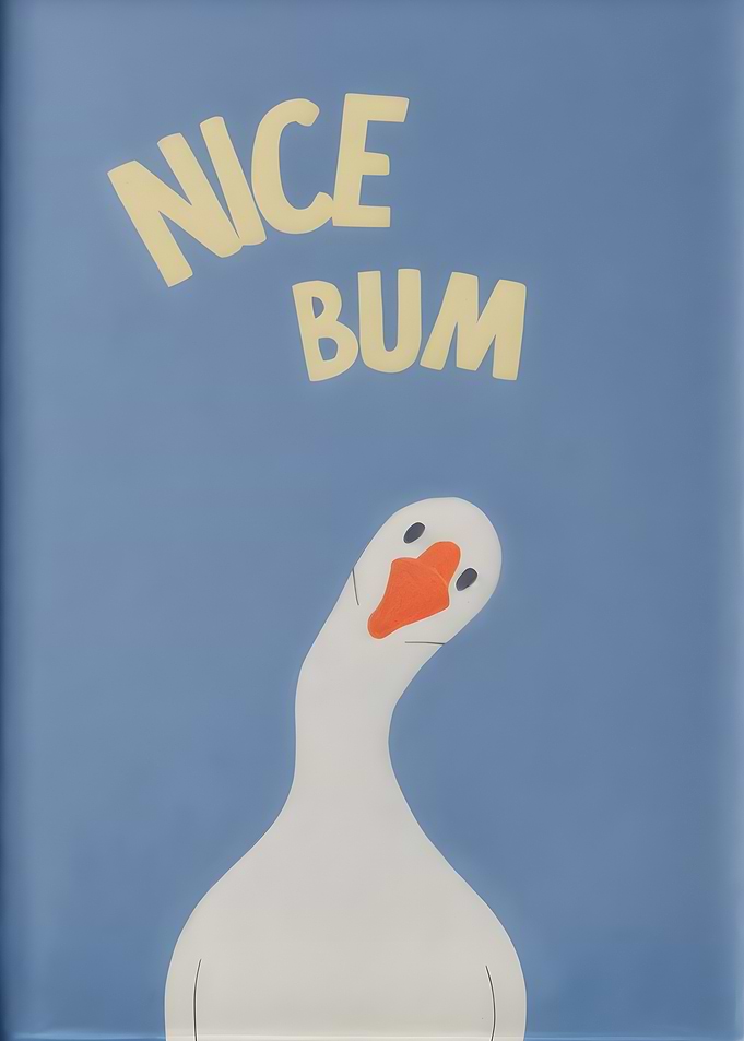 Nice Bum Goose Art