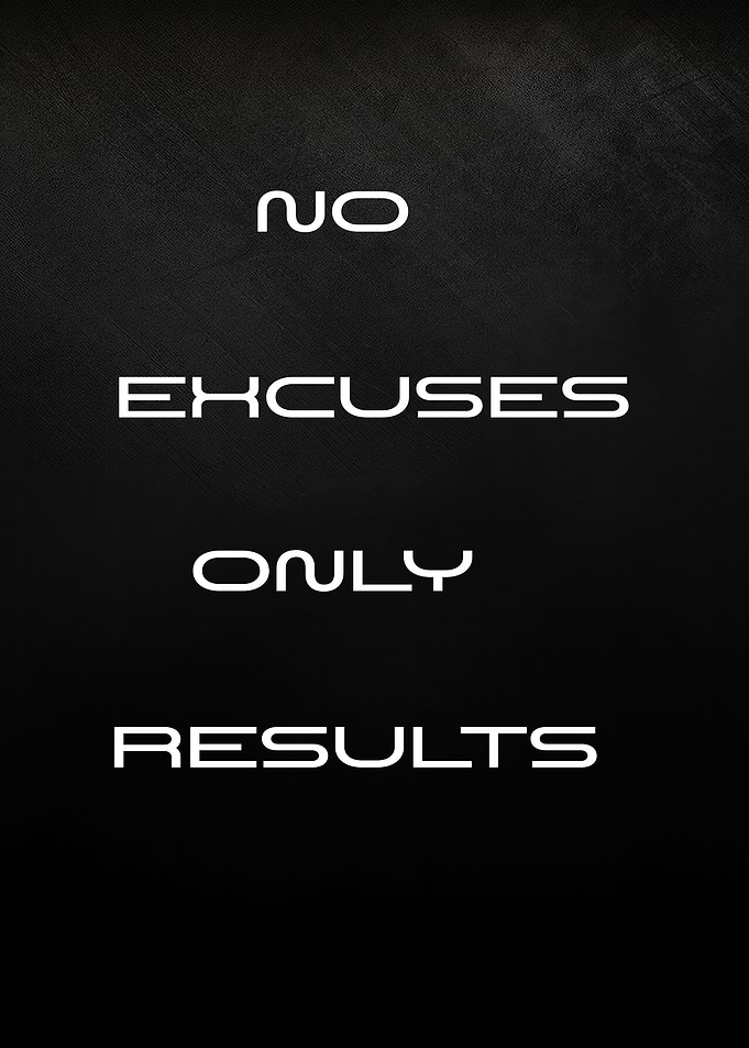 No Excuses Only Results