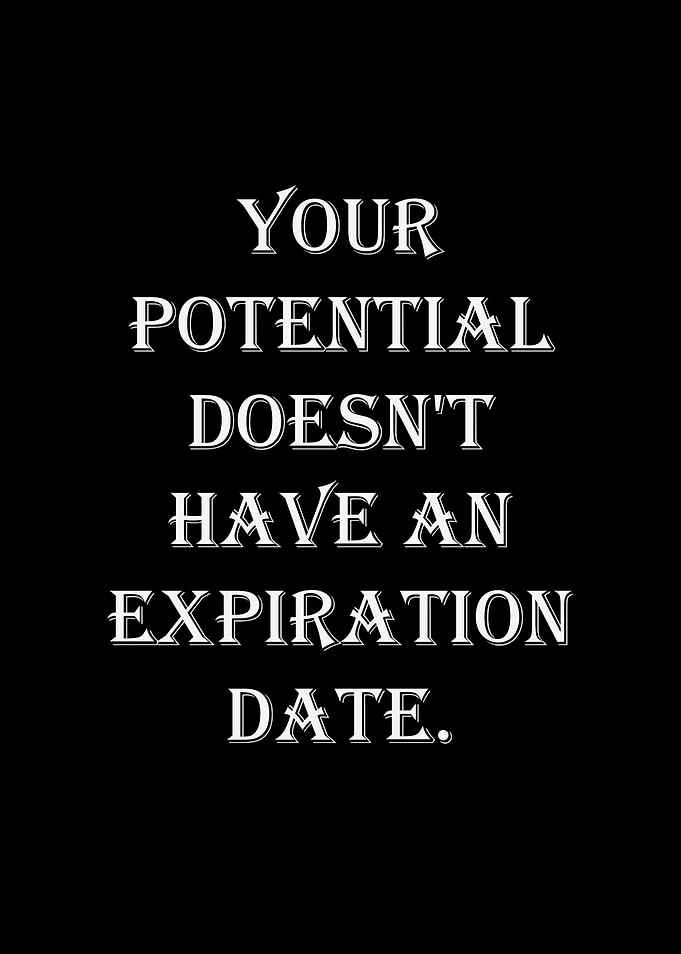 Inspirational Quote: Potential Has No Expiration