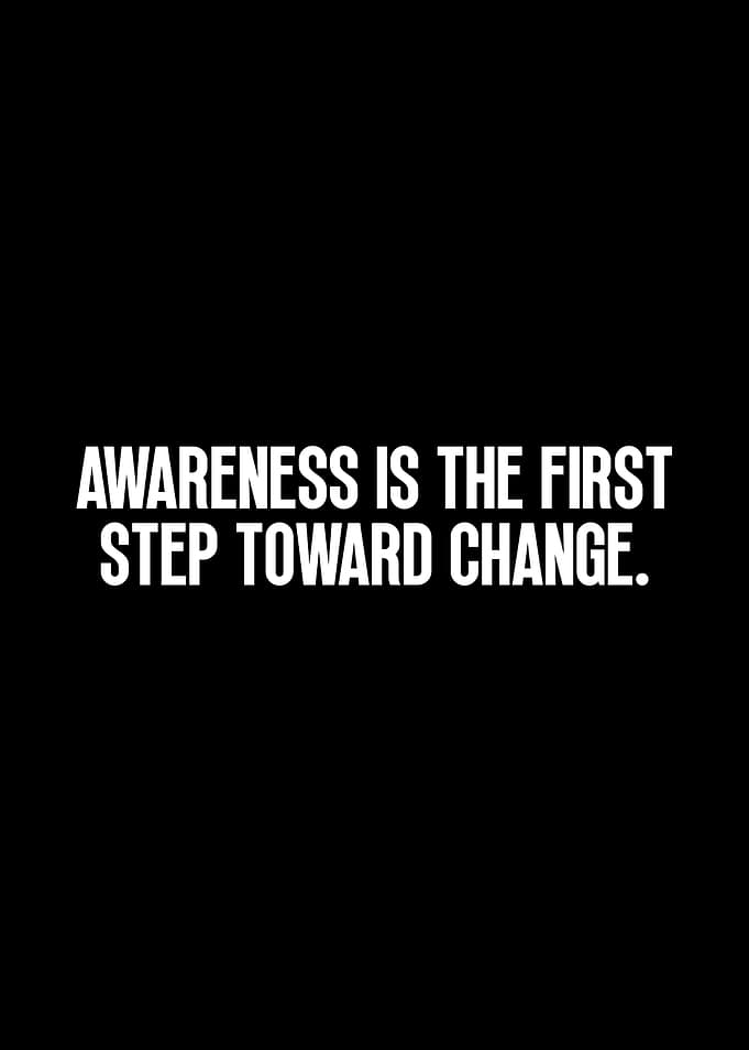 Awareness is the First Step