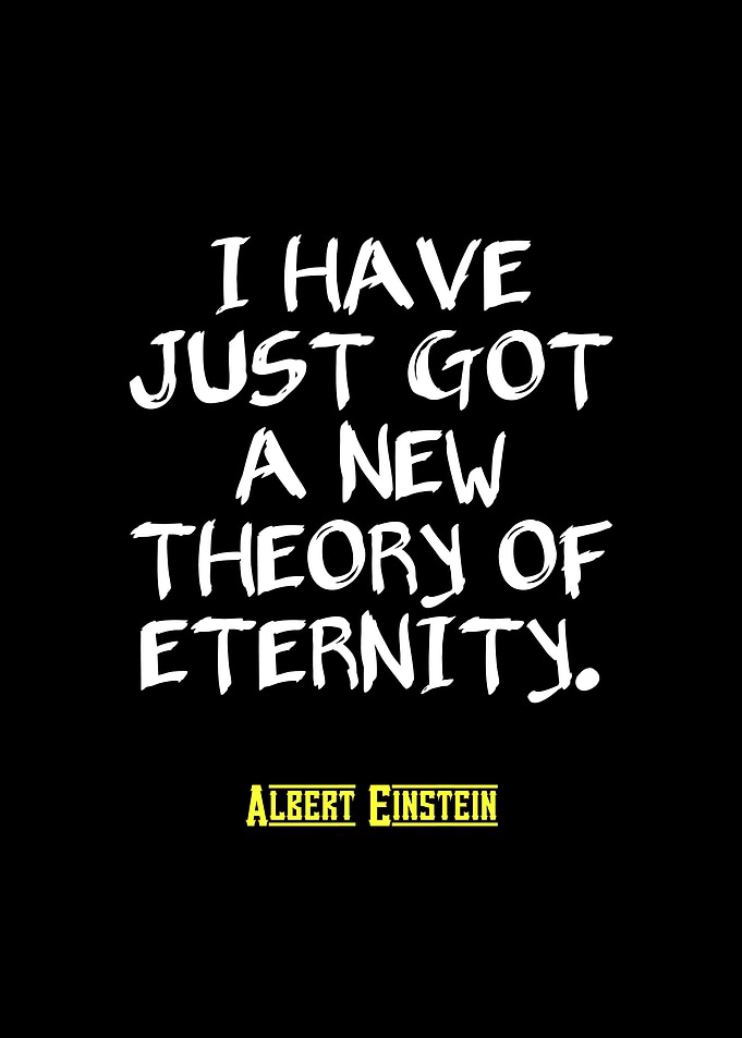 Einstein's Theory of Eternity Quote