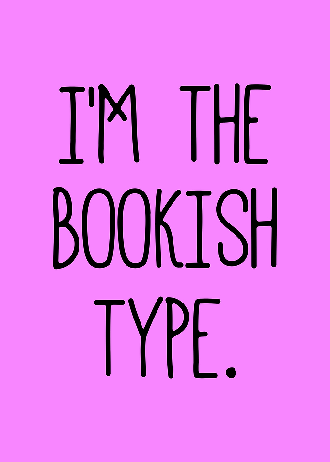 I'm the Bookish Type