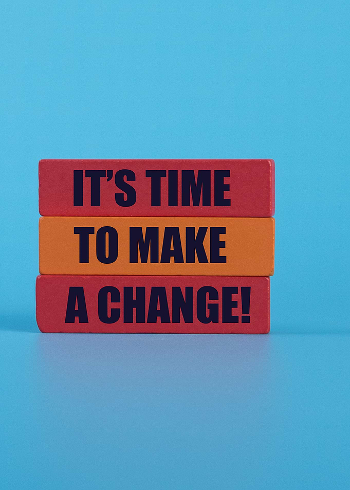 It's Time to Make a Change
