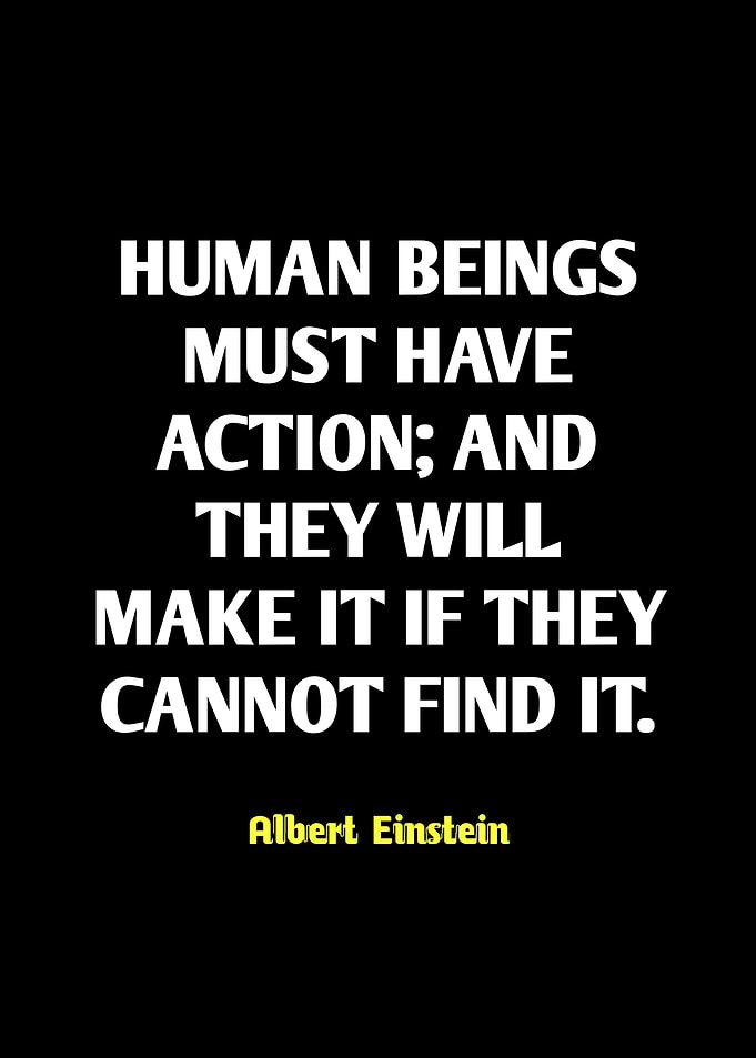 Einstein quote: Human beings must act