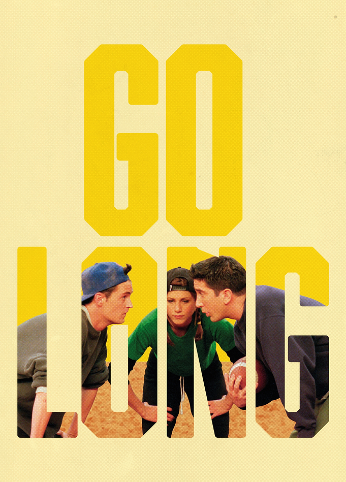 Friends: Go Long on the Field