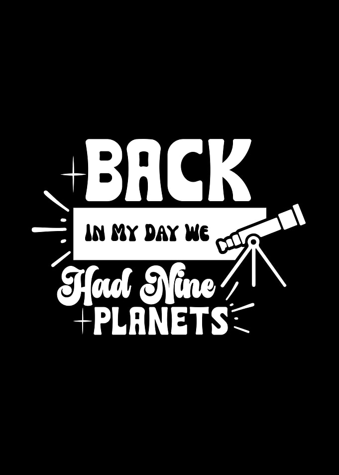 Back in my day nine planets