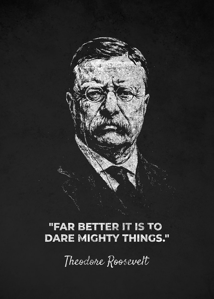 Theodore Roosevelt Dare Quote Portrait
