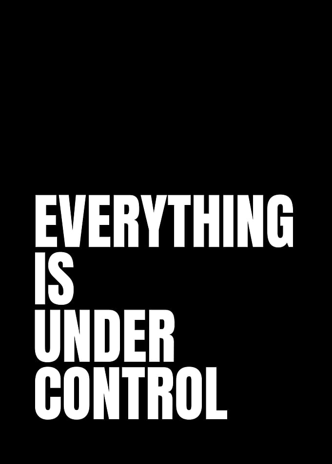 Everything is Under Control