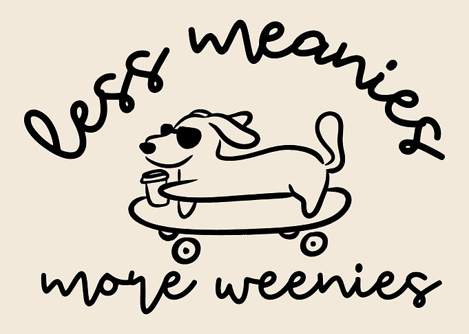 Less Meanies More Weenies funny dog lover