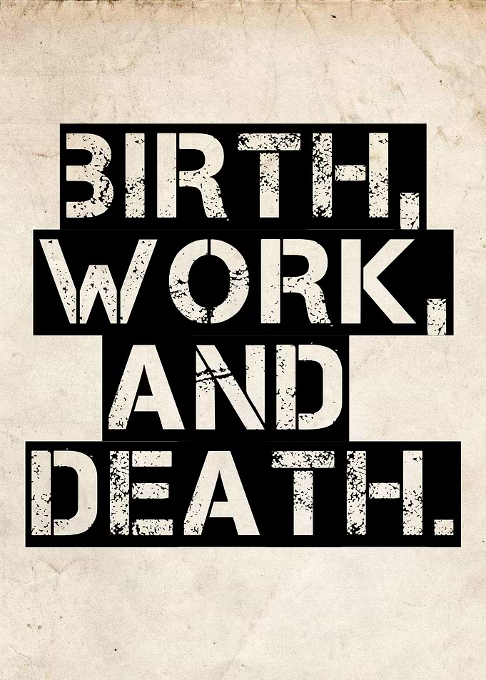 Birth, Work, and Death Text Art