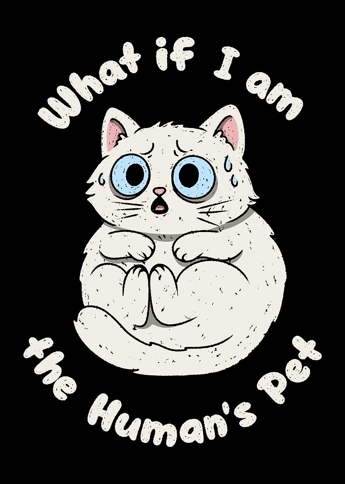 What if I am the Human's Pet
