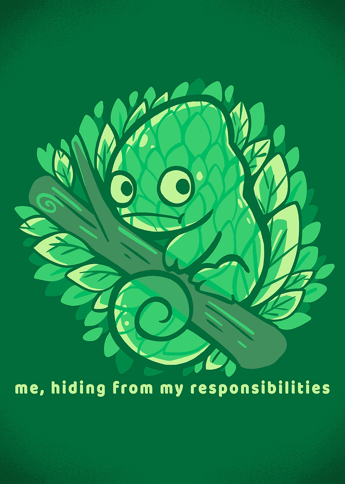 Hiding from my responsibilities