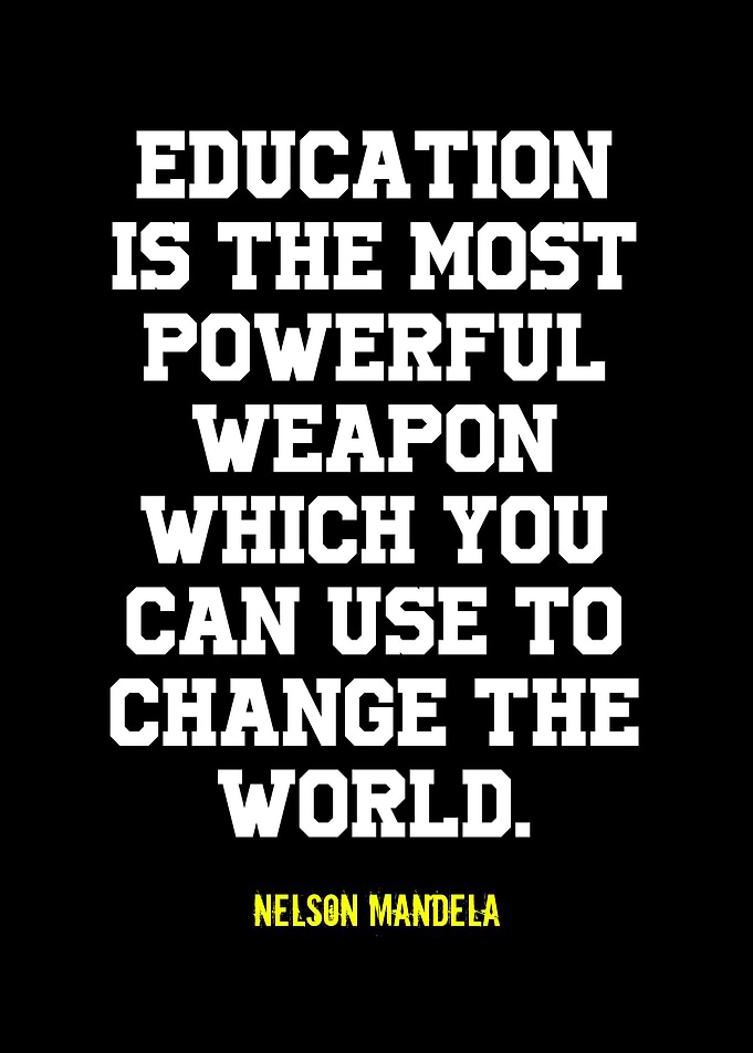 Education is the most powerful weapon