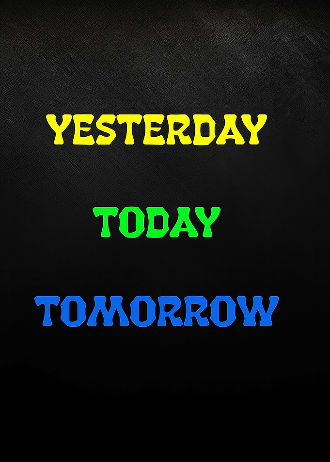 Yesterday, Today, Tomorrow Text Art