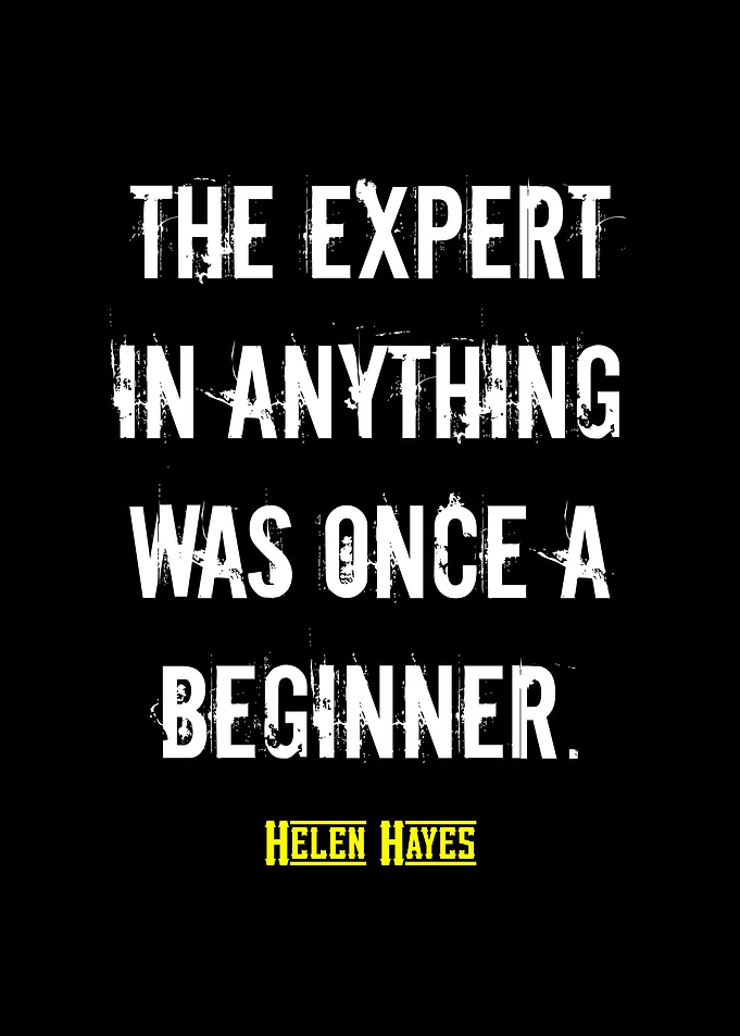 Expert Beginner Quote by Helen Hayes
