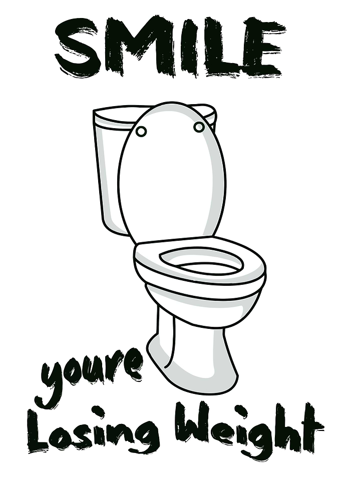 Smile, You're Losing Weight Toilet Humor