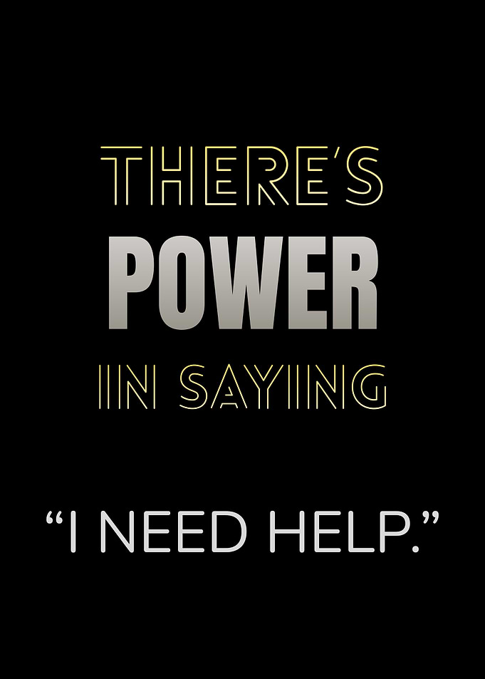 Power in Saying I Need Help