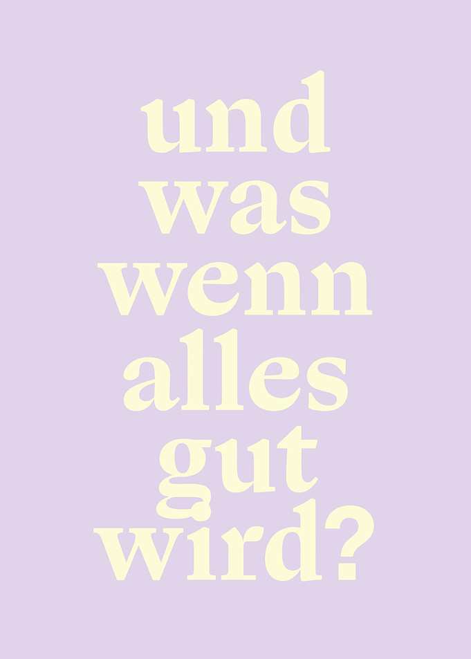 Und was wenn alles gut wird?