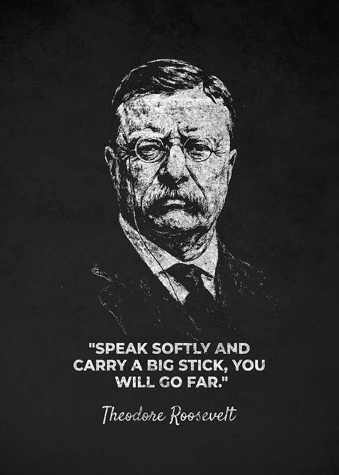 Theodore Roosevelt Go Far Quote Portrait