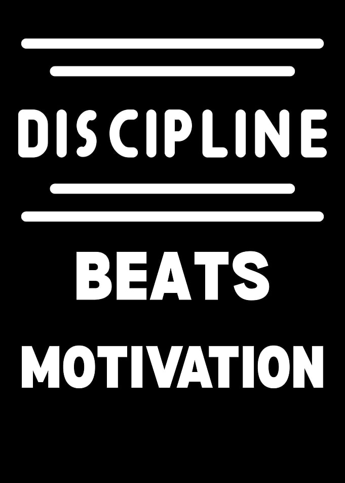 Discipline Beats Motivation