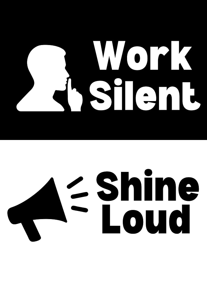 Work Silent, Shine Loud