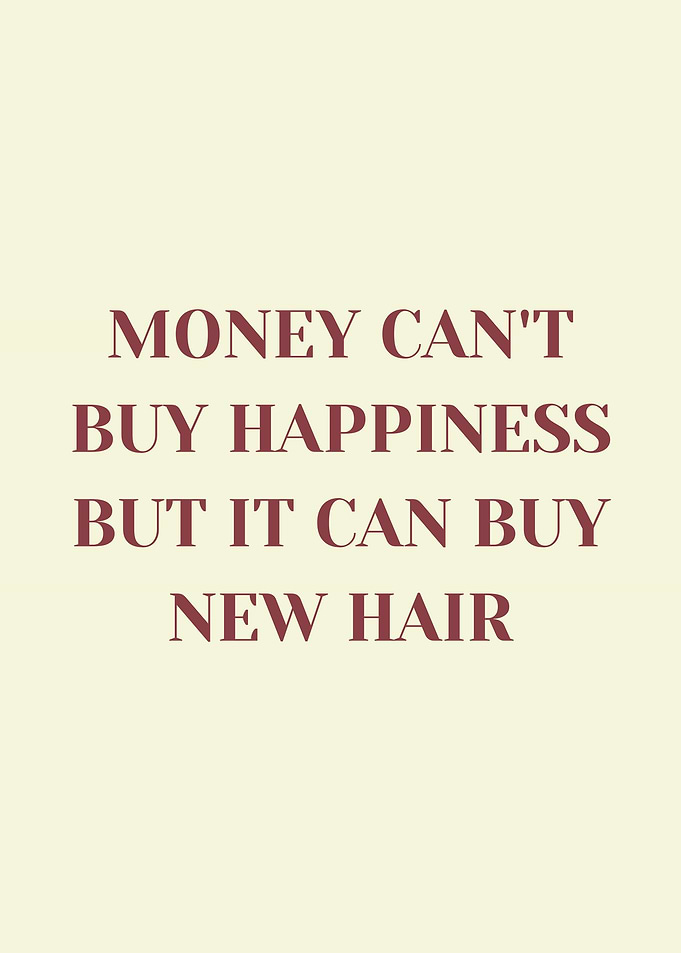 Money Can Buy New Hair