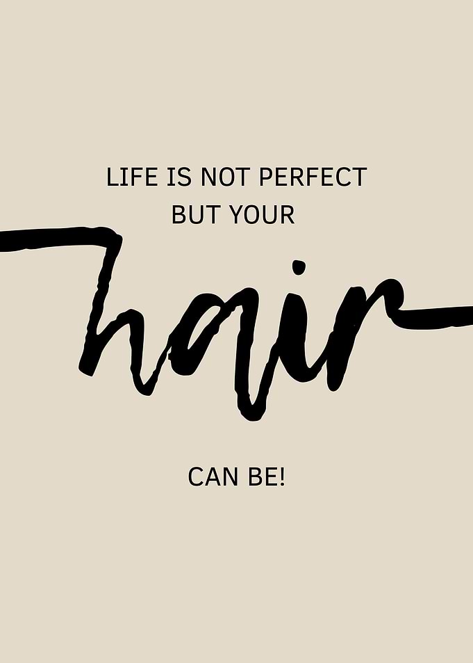Life is not perfect hair