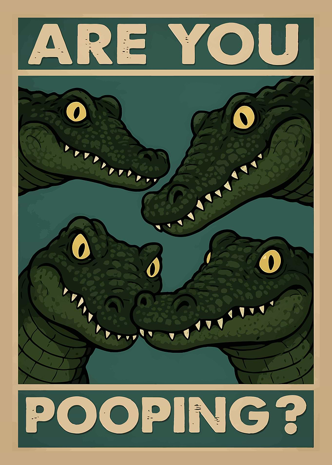 Are You Pooping? Alligator Cartoon Poster