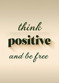 Think Positive and Be Free