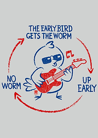 THE EARLY BIRD GETS THE WORM