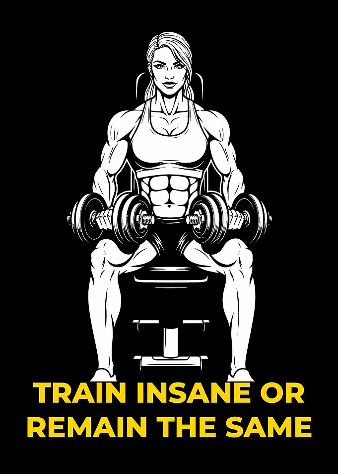 Train Insane or Remain the Same, gym motivation