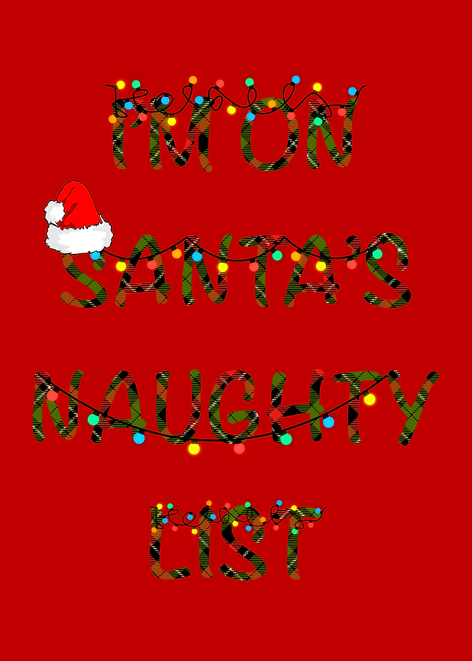 I'm on Santa's Naughty List