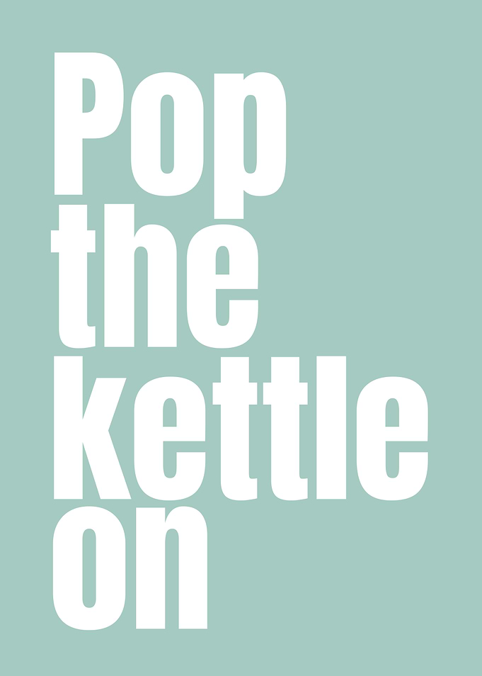 Pop the Kettle On