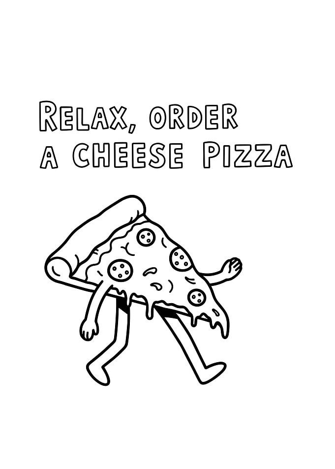 Relax, Order a Cheese Pizza