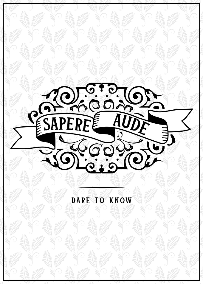 Sapere Aude - Dare to Know