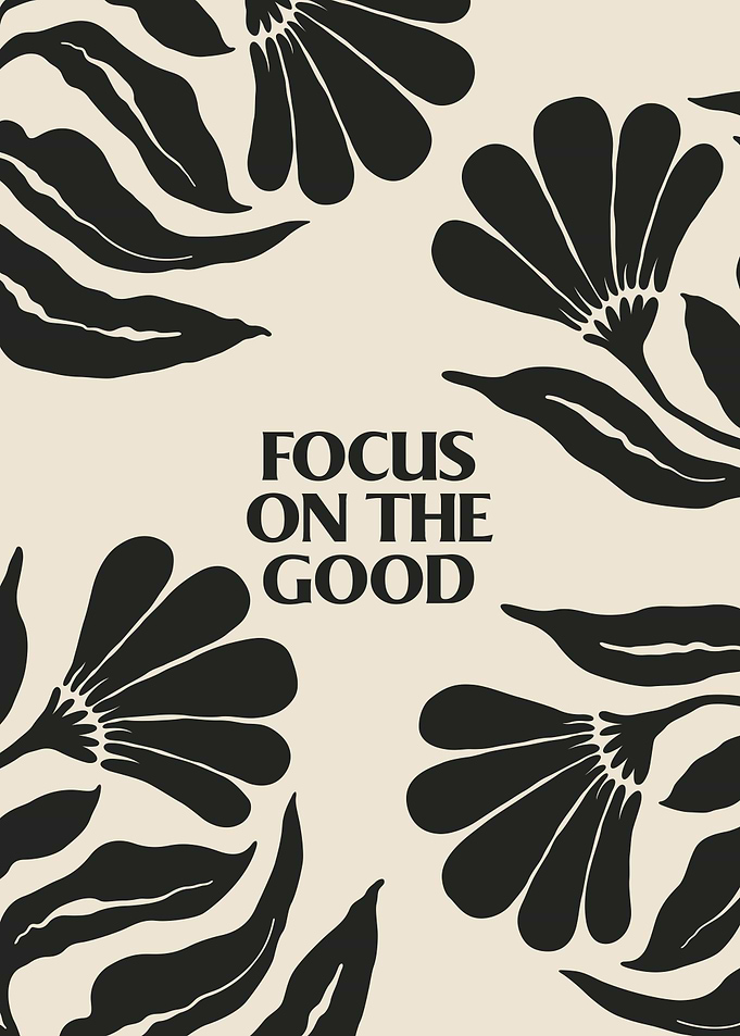 Focus on the Good – Inspirational Floral Quote Poster for Positive Living