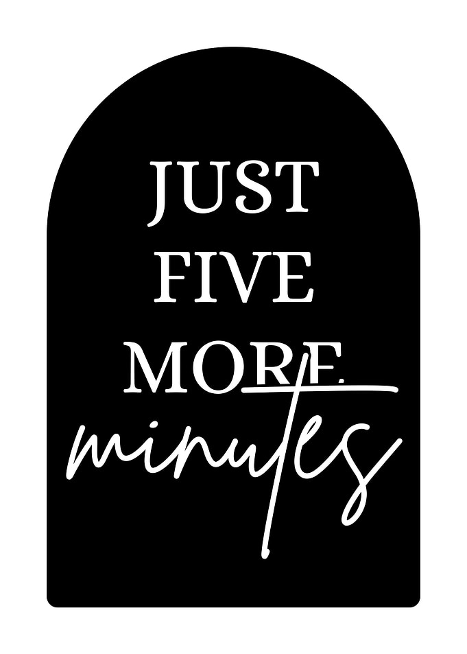 Just Five More Minutes