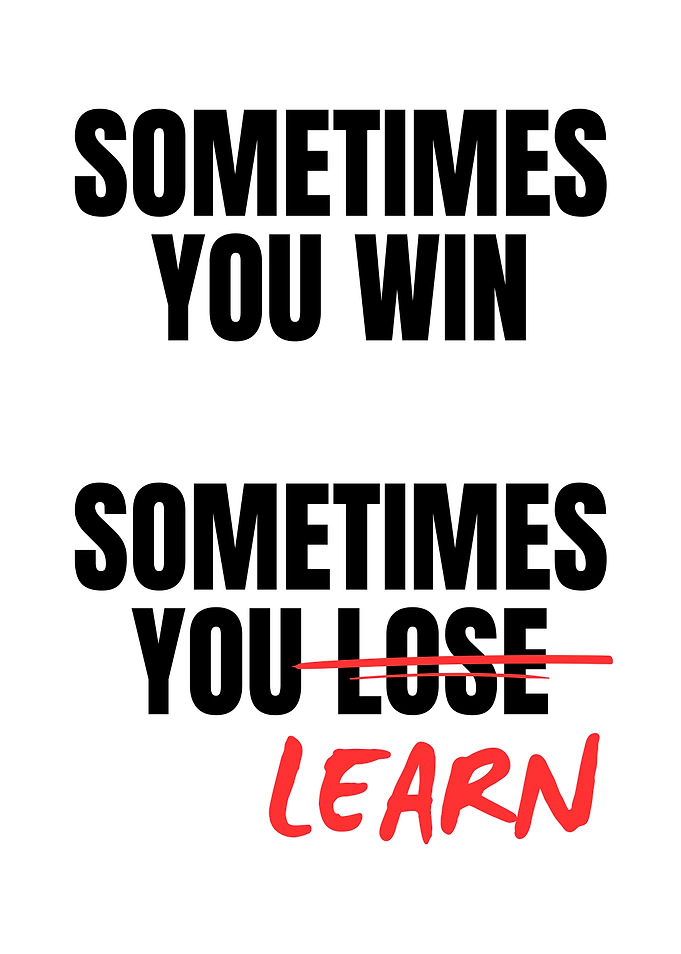 Sometimes You Win, Sometimes You Learn