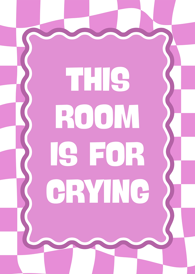This Room Is For Crying